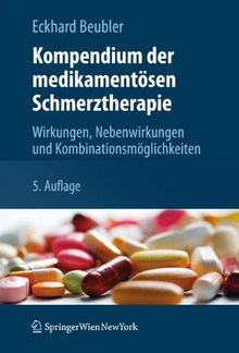 Kompendium der medikamentösen Schmerztherapie: Wirkungen, Nebenwirkungen und Kombinationsmöglichkeiten