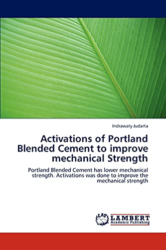 Activations of Portland Blended Cement to improve mechanical Strength: Portland Blended Cement has lower mechanical strength. Activations was done to improve the mechanical strength