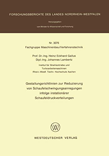 Gestaltungsrichtlinien zur Reduzierung von Schaufelschwingungsanregungen infolge instationärer Schaufeldruckverteilungen (Forschungsberichte des Landes Nordrhein-Westfalen, 3076, Band 3076)