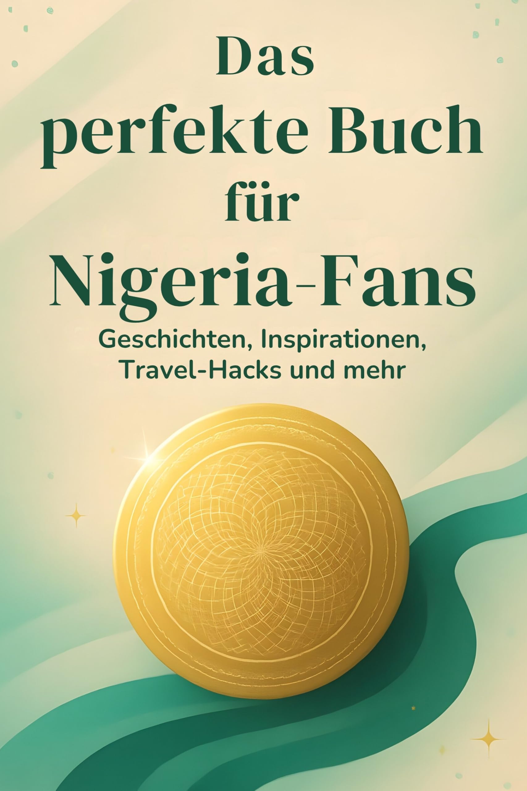 Das perfekte Buch für Nigeria-Fans: Geschichten, Inspirationen, Travel-Hacks und mehr