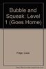Bubble and Squeak: Level 1 (Goes Home S.)