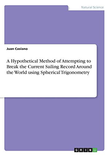 A Hypothetical Method of Attempting to Break the Current Sailing Record Around the World using Spherical Trigonometry
