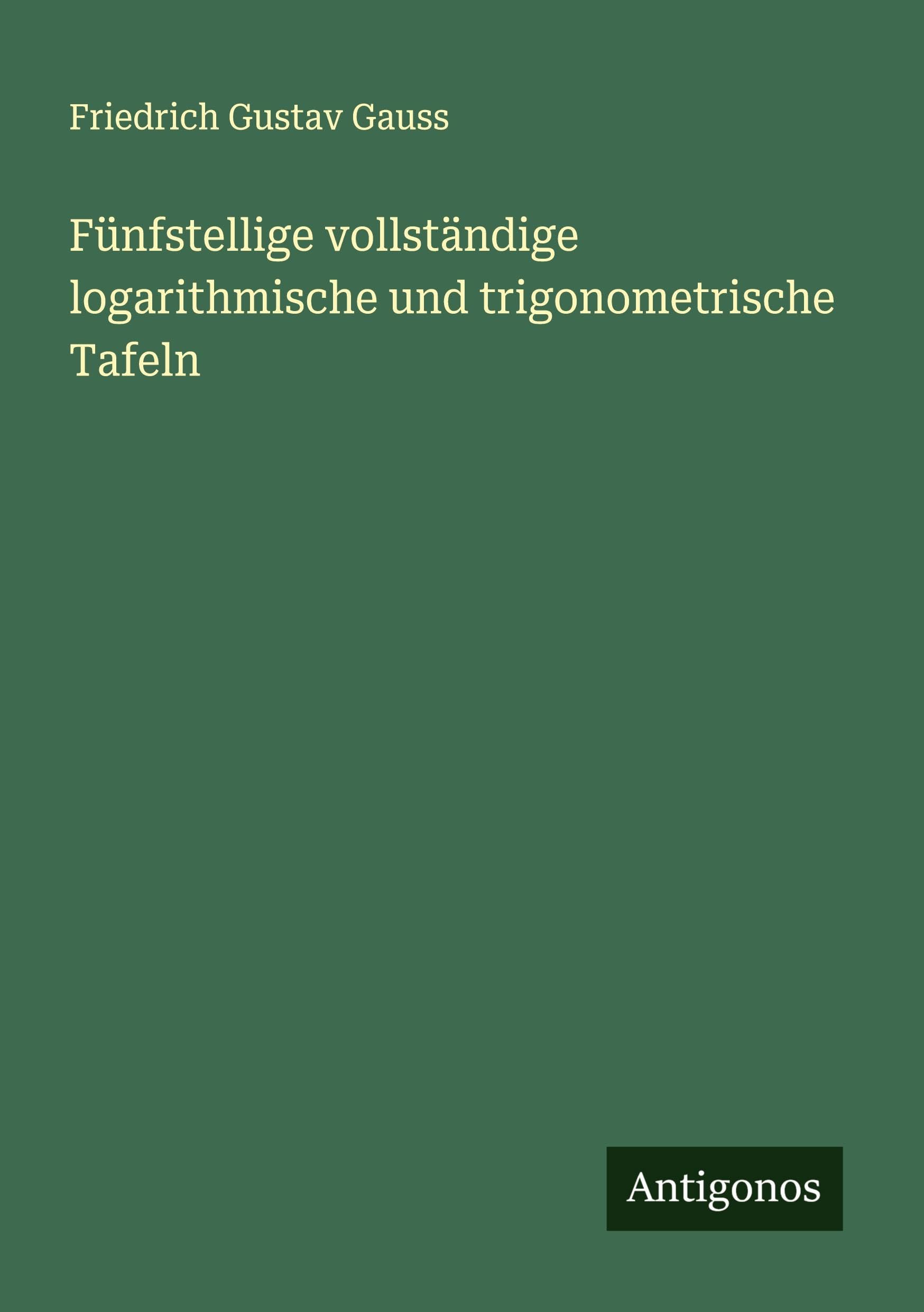 Fünfstellige vollständige logarithmische und trigonometrische Tafeln
