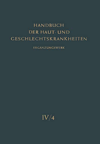 Die Pilzkrankheiten der Haut durch Hefen, Schimmel, Aktinomyceten und Verwandte Erreger (Handbuch der Haut- und Geschlechtskrankheiten. Ergänzungswerk, 4 / 4)