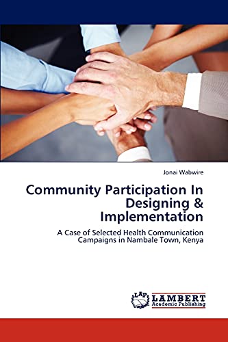 Community Participation In Designing & Implementation: A Case of Selected Health Communication Campaigns in Nambale Town, Kenya