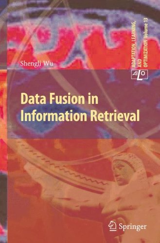 Data Fusion in Information Retrieval (Adaptation, Learning, and Optimization)