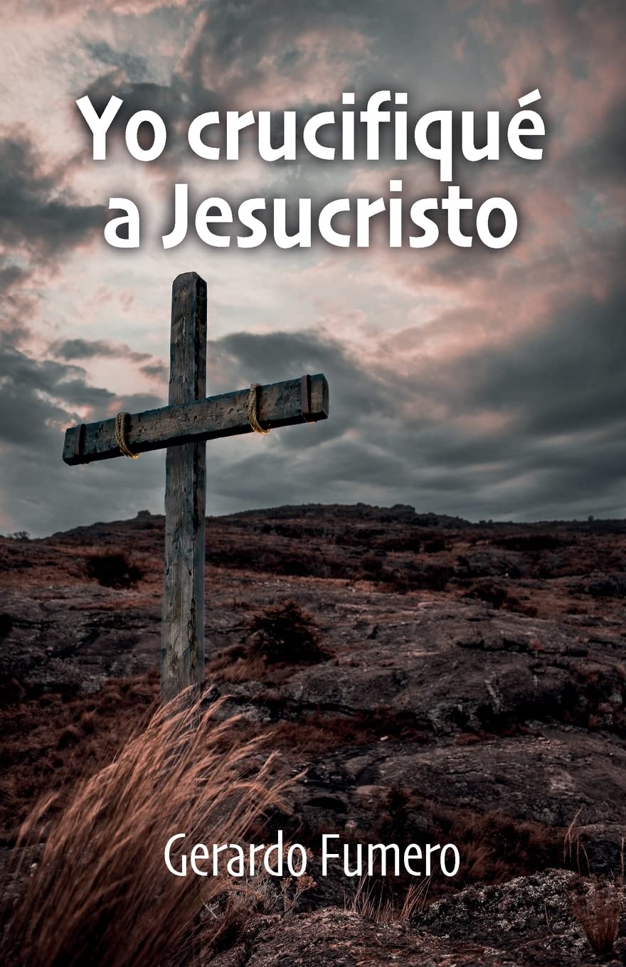 Yo crucifiqué a Jesucristo