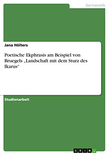 Poetische Ekphrasis am Beispiel von Bruegels ¿Landschaft mit dem Sturz des Ikarus¿