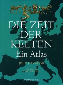 Die Zeit der Kelten: Ein Atlas