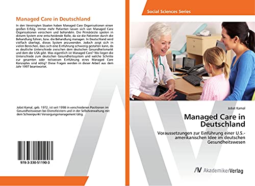 Managed Care in Deutschland: Voraussetzungen zur Einführung einer U.S.-amerikanischen Idee im deutschen Gesundheitswesen