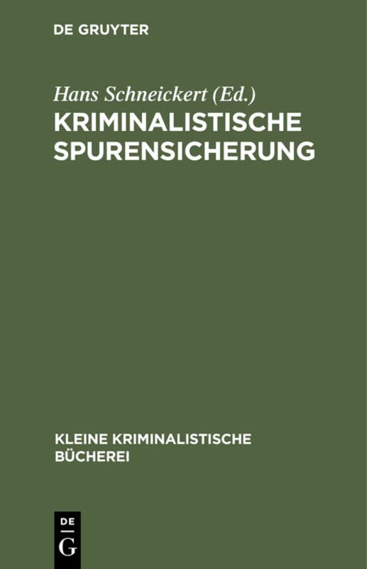 Kriminalistische Spurensicherung: Sammlung dienstlicher Anweisungen und sachverständiger Ratschläge für den Dienstgebrauch und für Polizeischulen (Kleine kriminalistische Bücherei, 4, Band 4)
