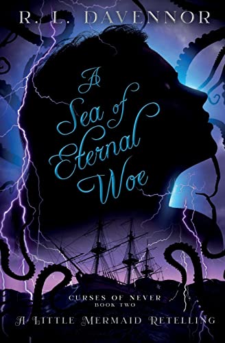 Davennor, R. L. A Sea Of Eternal Woe, A Little Mermaid Retelling (Curses Of Never, Band 2)