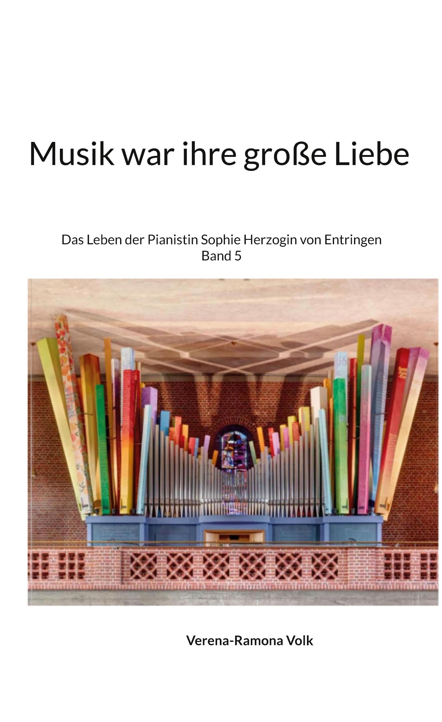 Verena-Ramona Volk Musik War Ihre Große Liebe, Das Leben Der Pianistin Sophie Herzogin Von Entringen