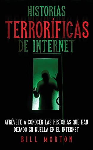 Historias Terroríficas de Internet: Atrévete a Conocer las Historias que han Dejado su Huella en el Internet
