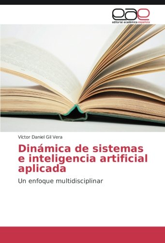 Dinámica de sistemas e inteligencia artificial aplicada: Un enfoque multidisciplinar