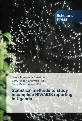 Statistical methods to study incomplete HIV/AIDS reporting in Uganda