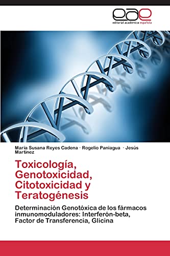 Toxicología, Genotoxicidad, Citotoxicidad y Teratogénesis: Determinación Genotóxica de los fármacos inmunomoduladores: Interferón-beta, Factor de Transferencia, Glicina