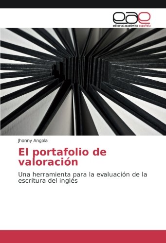 El portafolio de valoración: Una herramienta para la evaluación de la escritura del inglés