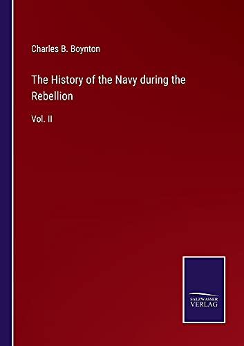 The History of the Navy during the Rebellion: Vol. II