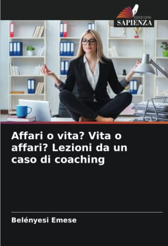 Affari o vita? Vita o affari? Lezioni da un caso di coaching: DE