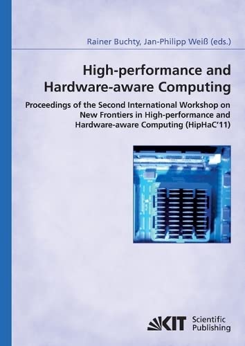 High-Performance and Hardware-aware Computing: Proceedings of the Second International Workshop on New Frontiers in High-performance and ... February 2011; (in conjunction with HPCA-17)