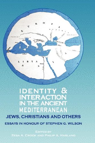 Identity and Interaction in the Ancient Mediterranean: Jews, Christians and Others. Essays in Honour of Stephen G. Wilson (New Testament Monographs)