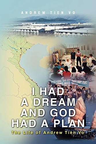 I had a Dream and God had a Plan: The Life of Andrew Tien Vo