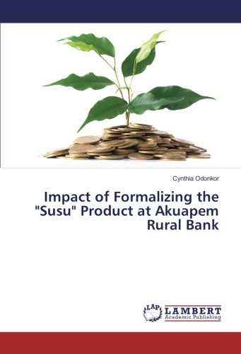 Impact of Formalizing the Susu Product at Akuapem Rural Bank
