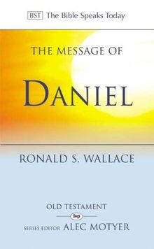 The Message of Daniel: The Lord is King (The Bible Speaks Today)