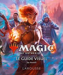 Magic, the gathering : le guide visuel