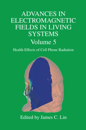 Advances in Electromagnetic Fields in Living Systems: Volume 5, Health Effects of Cell Phone Radiation