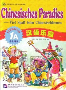 Chinesisches Paradies - Viel Spass beim Chinesischlernen: Chinesisches Paradies Lehrbuch 1A (+CD)