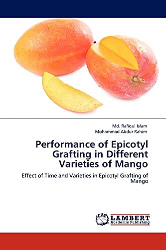 Performance of Epicotyl Grafting in Different Varieties of Mango: Effect of Time and Varieties in Epicotyl Grafting of Mango