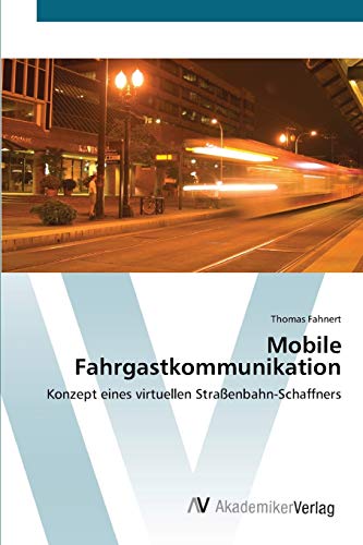 Mobile Fahrgastkommunikation: Konzept eines virtuellen Straßenbahn-Schaffners