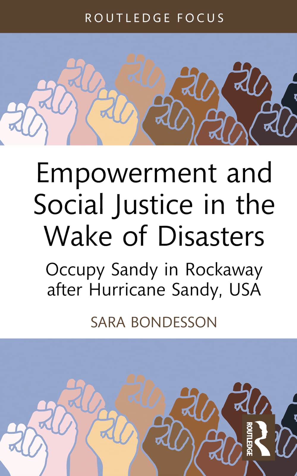 Empowerment and Social Justice in the Wake of Disasters: Occupy Sandy in Rockaway after Hurricane Sandy, USA (Routledge Studies in Hazards, Disaster Risk and Climate Change)
