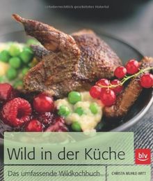 Wild in der Küche: Der Kochklassiker mit 325 Rezepten