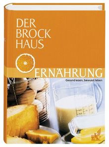 Der Brockhaus Ernährung. Gesund essen, bewusst leben
