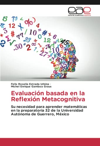 Evaluación basada en la Reflexión Metacognitiva: Su necesidad para aprender matemáticas en la preparatoria 32 de la Universidad Autónoma de Guerrero, México