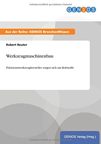 Werkzeugmaschinenbau: Präzisionswerkzeughersteller sorgen sich um Rohstoffe