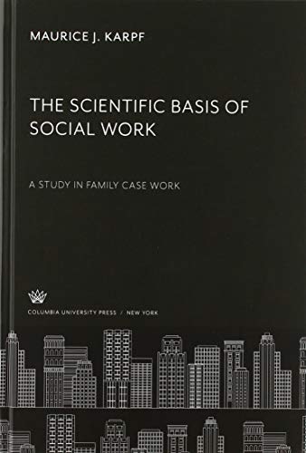 The Scientific Basis of Social Work: A Study in Family Case Work