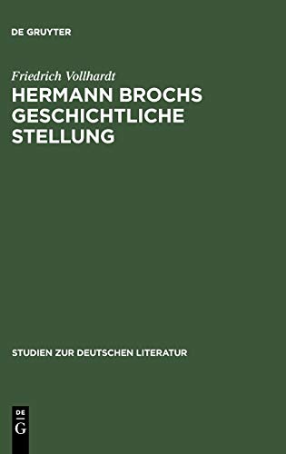 Hermann Brochs geschichtliche Stellung: Studien zum philosophischen Frühwerk und zur Romantrilogie ›Die Schlafwandler‹ (1914-1932) (Studien zur deutschen Literatur, Band 88)