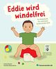 Eddie wird windelfrei: Ein Kinderbuch das euch beim Sauberwerden hilft
