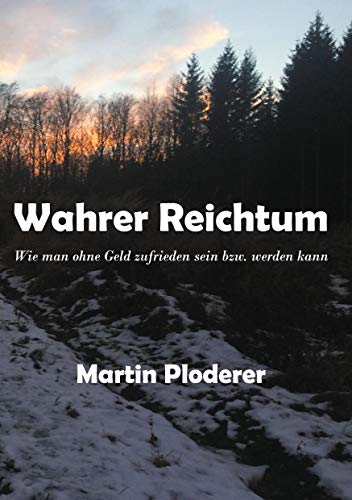 Wahrer Reichtum: Wie man ohne Geld zufrieden sein bzw. werden kann