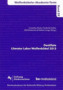 Destillate: Literatur Labor Wolfenbüttel 2013