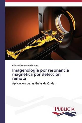 Imagenología por resonancia magnética por detección remota: Aplicación de las Guías de Ondas