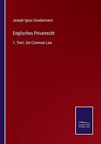 Englisches Privatrecht: 1. Theil. Die Common Law