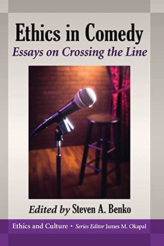 Ethics in Comedy: Essays on Crossing the Line (Ethics and Culture)