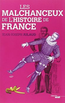 Les malchanceux de l'histoire de France