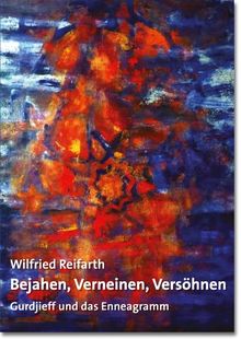 Bejahen, Verneinen, Versöhnen: Gurdjieff und das Enneagramm (Sonderdrucke und Sonderveröffentlichungen)