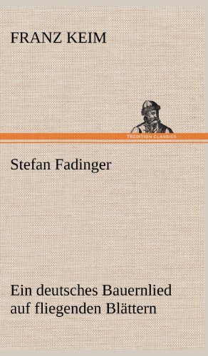 Stefan Fadinger: Ein deutsches Bauernlied auf fliegenden Blättern